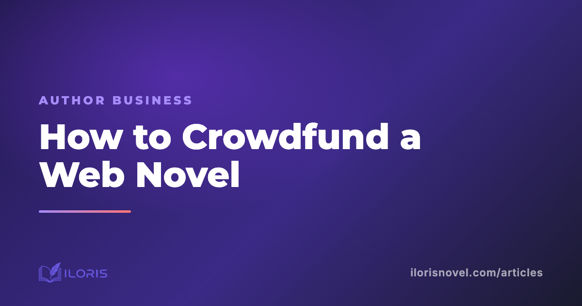 How to Crowdfund a Web Novel