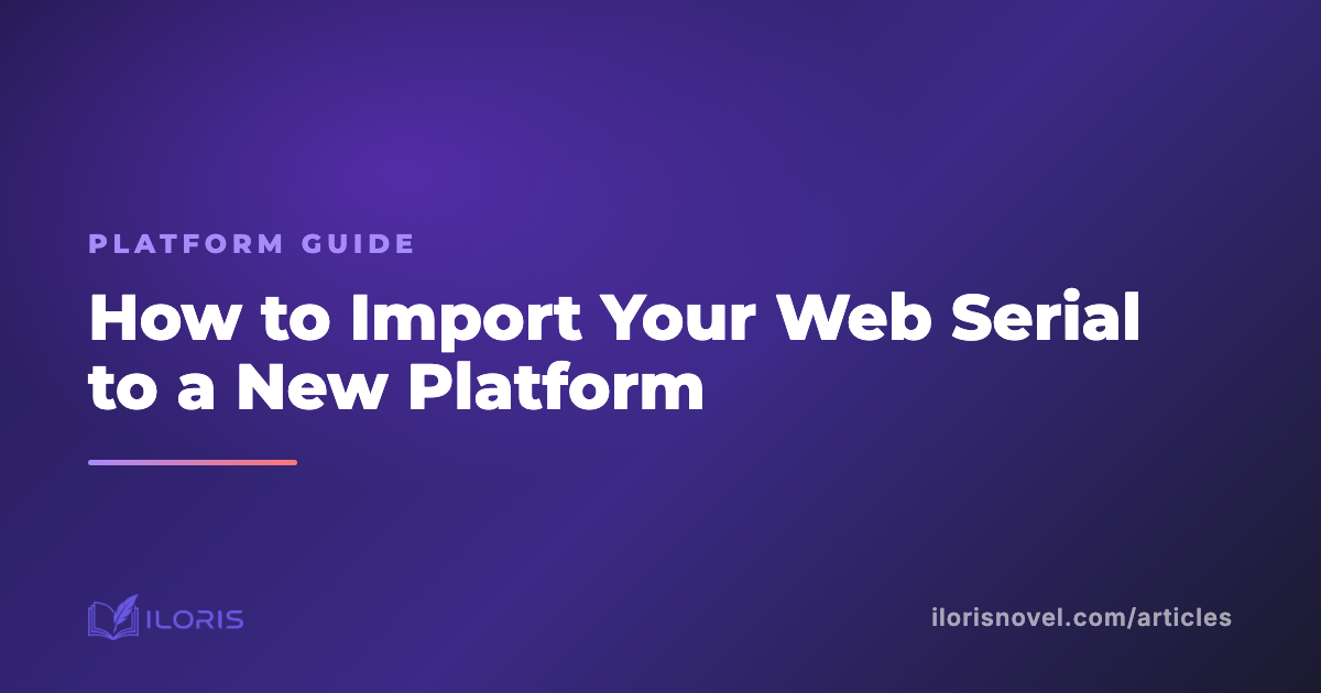 How to Import Your Web Serial to a New Platform Without Retyping It
