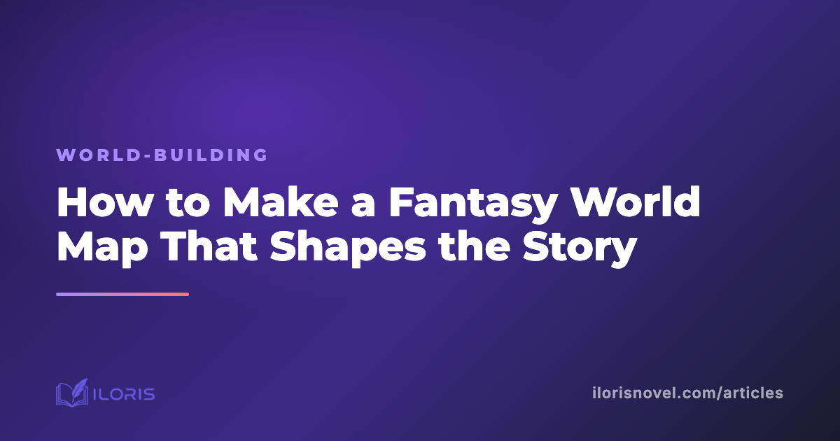 How to Make a Fantasy World Map That Shapes the Story