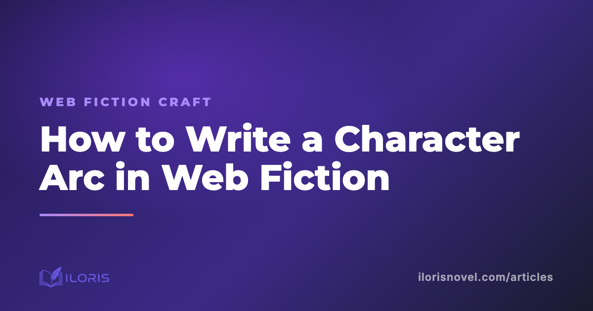 How to Write a Character Arc in Web Fiction