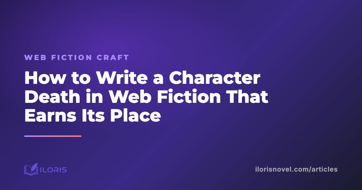 How to Write a Character Death in Web Fiction That Earns Its Place