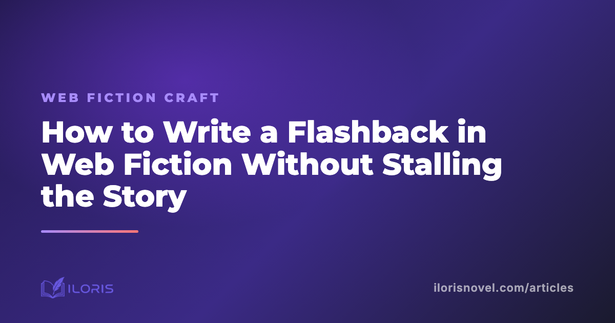 How to Write a Flashback in Web Fiction Without Stalling the Story