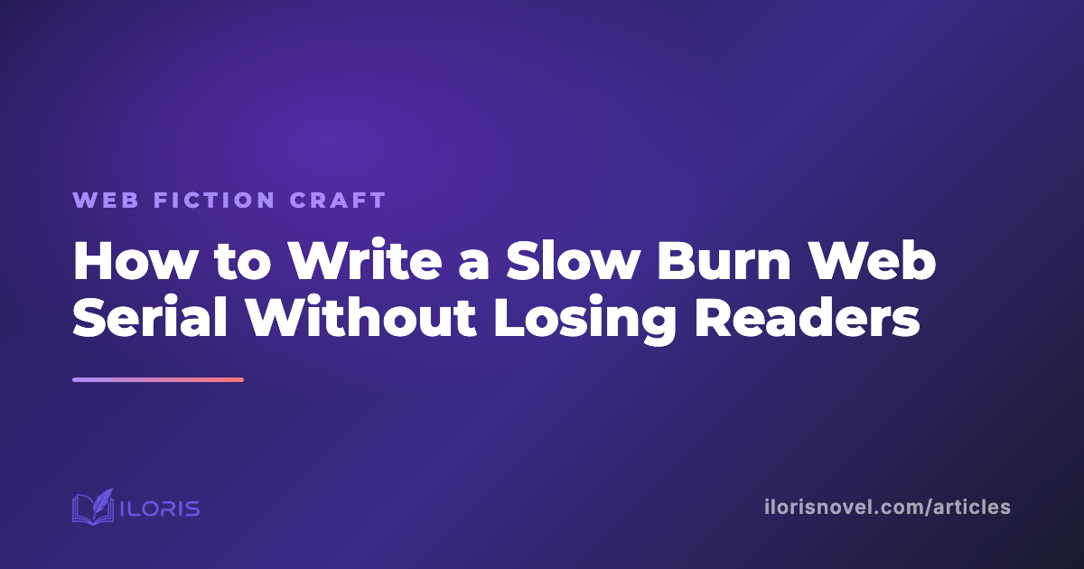 How to Write a Slow Burn Web Serial Without Losing Readers
