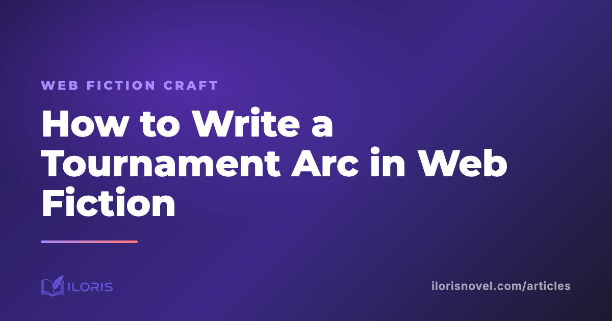 How to write a tournament arc in web fiction without stalling your story