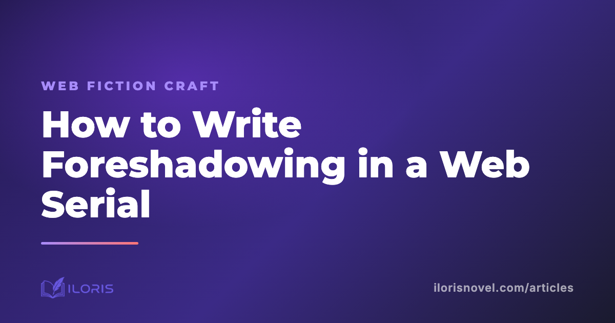 How to Write Foreshadowing in a Web Serial