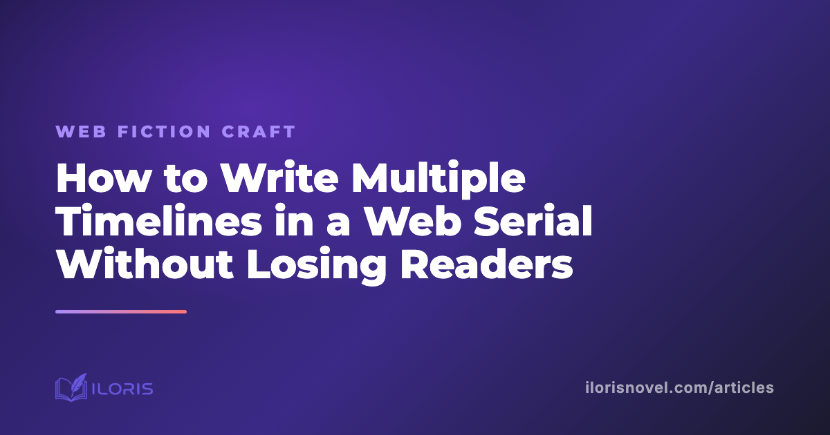 How to Write Multiple Timelines in a Web Serial Without Losing Readers