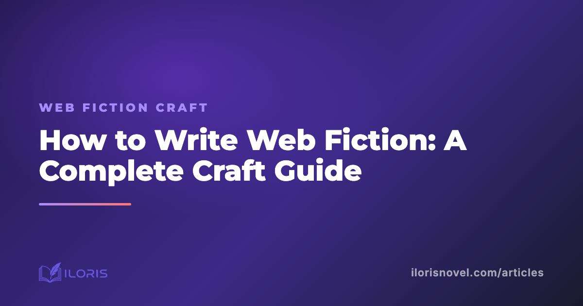 How to Write Web Fiction: A Complete Craft Guide