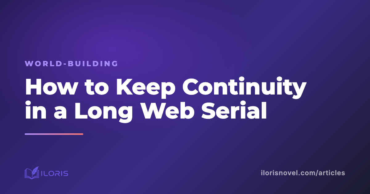 How to Keep Continuity in a Long Web Serial