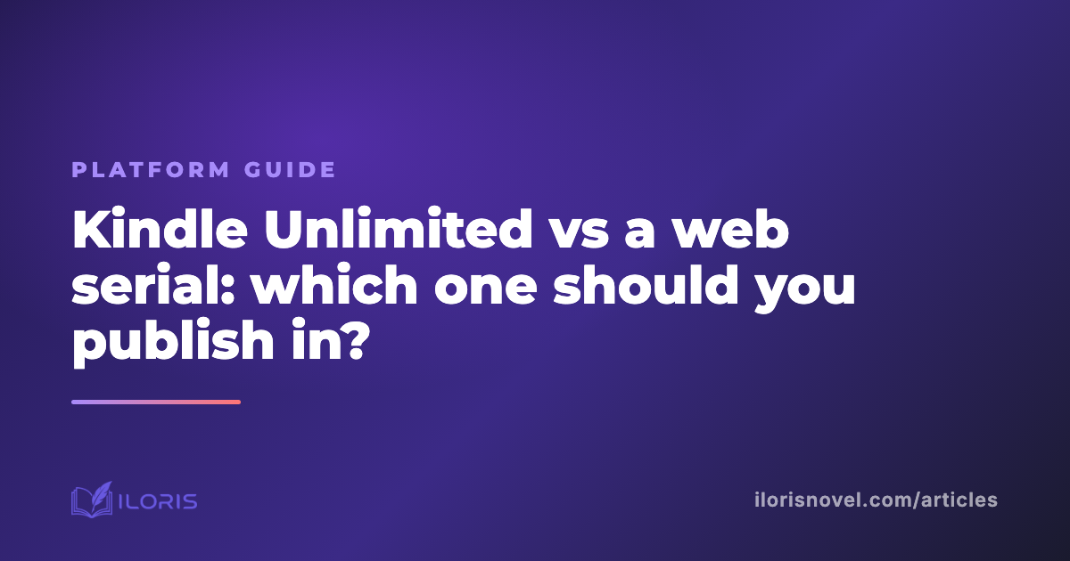 Kindle Unlimited vs a web serial: which one should you publish in?