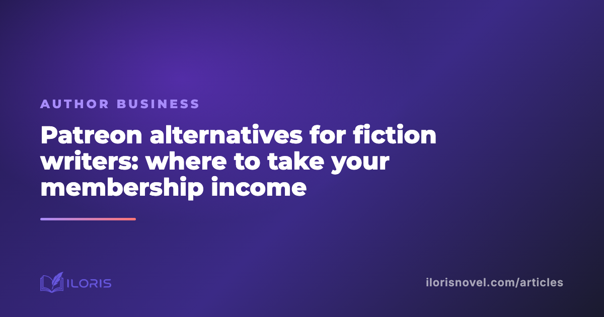 Patreon alternatives for fiction writers: where to take your membership income