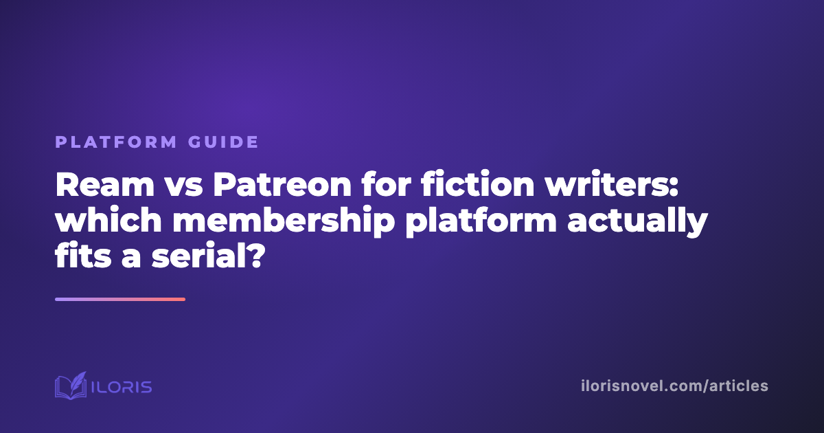 Ream vs Patreon for fiction writers: which membership platform actually fits a serial?