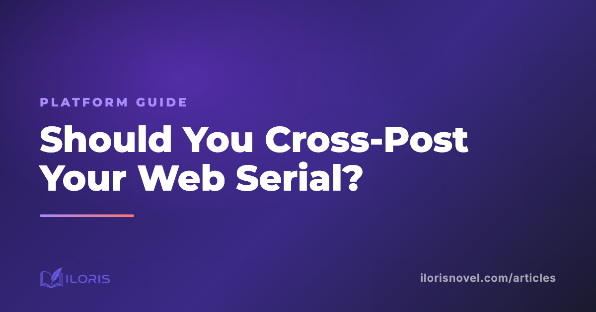 Should You Cross-Post Your Web Serial? A Practical Guide to Publishing in More Than One Place