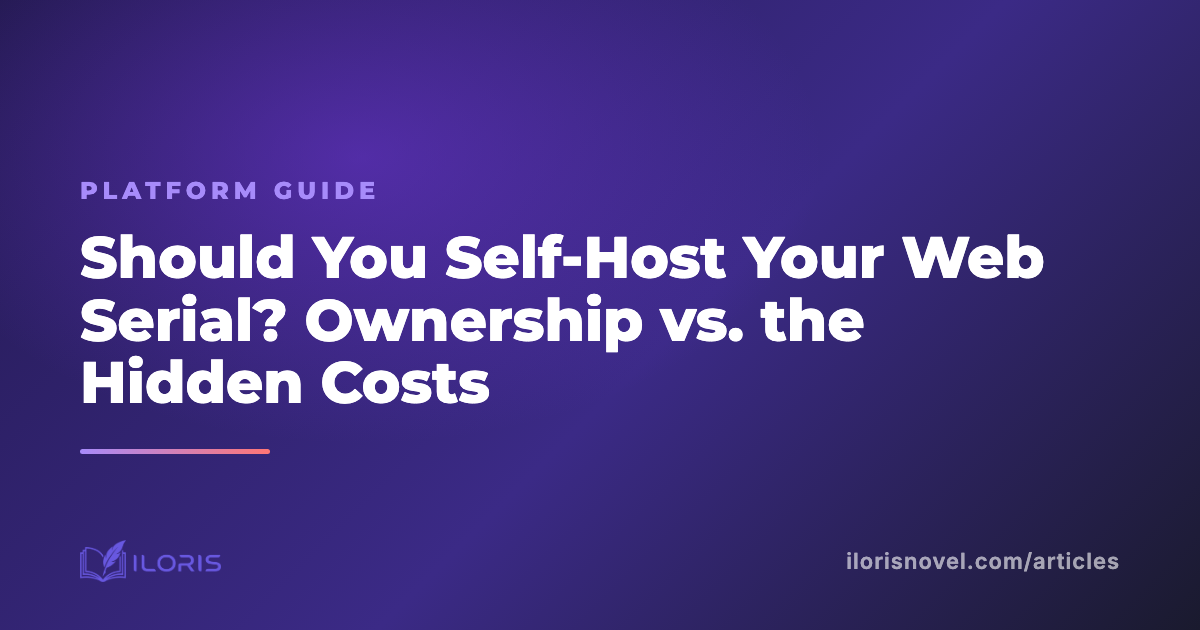 Should You Self-Host Your Web Serial? Ownership vs. the Hidden Costs