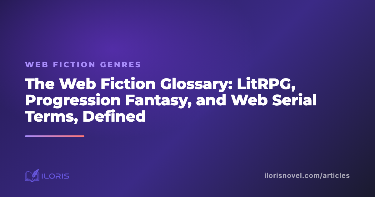 The Web Fiction Glossary: LitRPG, Progression Fantasy, and Web Serial Terms, Defined