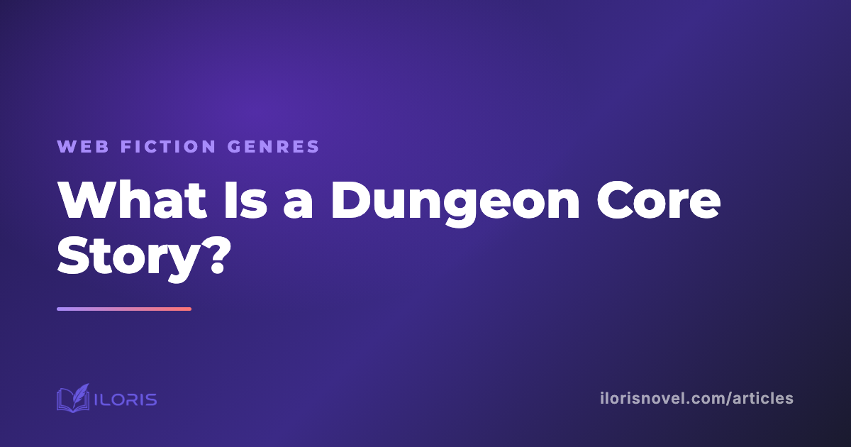 What Is a Dungeon Core Story? The Web Fiction Genre Where You Play the Dungeon