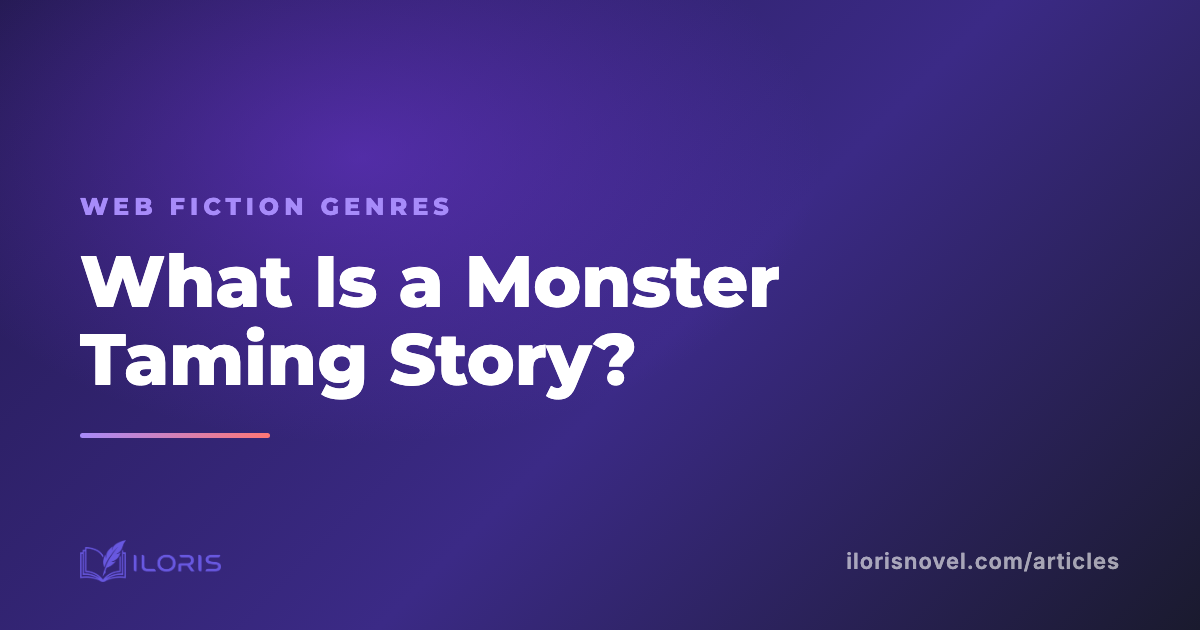 What Is a Monster Taming Story? The Web Fiction Genre Where You Collect, Raise, and Battle Monsters