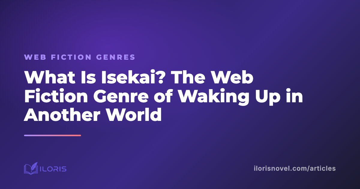 What Is Isekai? The Web Fiction Genre of Waking Up in Another World