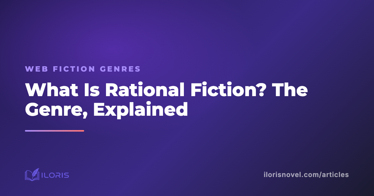 What Is Rational Fiction? The Genre, Explained