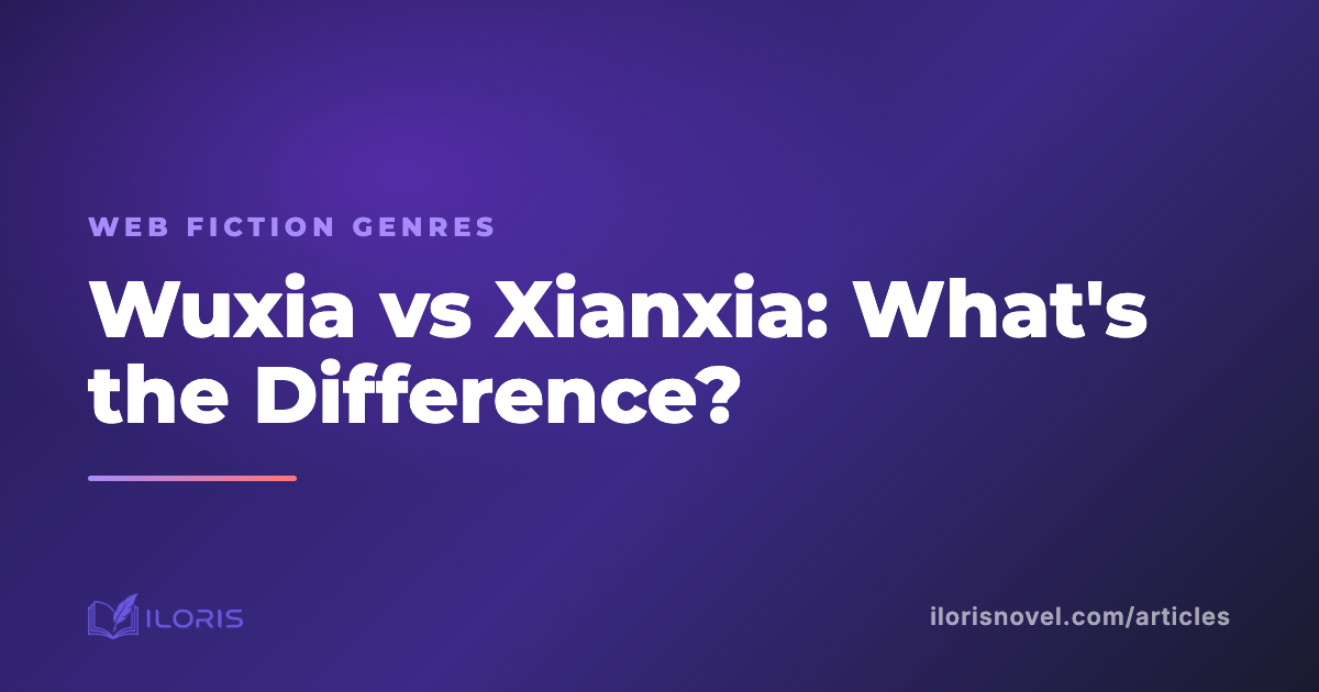 Wuxia vs Xianxia: What's the Difference?